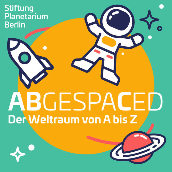 Kinderpodcast »Abgespaced – Der Weltraum von A bis Z«