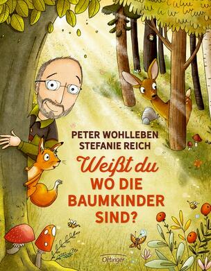 Peter Wohlleben, Stefanie Reich: Weißt du wo die Baumkinder sind?