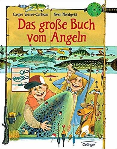 Das große Buch vom Angeln Casper Verner-Carlsson (Text), Angelika Kutsch (Übersetzung) Sven Nordqvist (Illustrationen) Oetinger Verlag 978-3-7891-7601-2 15,00 € ab 8