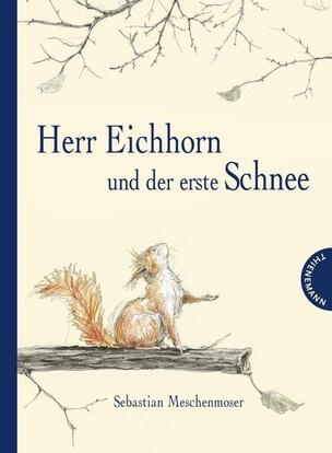 Meschenmoser: Herr Eichhorn und der erste Schnee