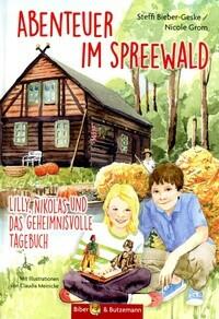 Abenteuer im Spreewald: Lilly, Nikolas und das geheimnisvolle Tagebuch Steffi Bieber-Geske und Nicole Grom (Text) Claudia Gabriele Meinecke (Ill.) Biber & Butzemann Verlag 978-3-9595916-050-6 14,50 € ab 8