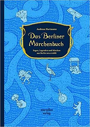 Das Berliner Märchenbuch Andreas Hartmann (Text) Gisela Specht (Ill.) Sagen, Klegenden und Märchen aus Berlin neu erzählt 978-3-937795-65-2 14,95 € ab 5 J.