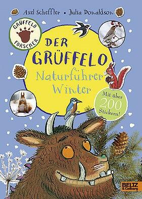 Der Grüffelo Naturführer Winter Axel Scheffler (Ill), Julia Donaldson (Text), Fabienne Pfeiffer (Übers.) Beltz & Gelberg 978-3-407-75452-3 5,95 € ab 4 J.