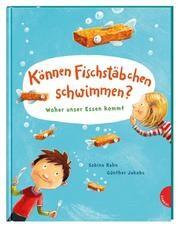Können Fischstäbchen schwimmen? - Woher unser Essen kommt Sabine Rahn Gabriel Verlag 9783522305693 14,00 € ab 4
