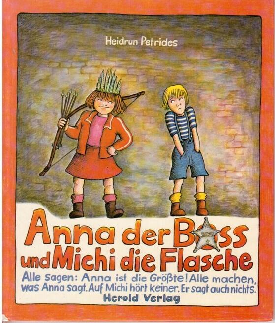 Anna der Boss und Michi die Flasche 1. Auflage 1980 geschrieben und illustriert von Heidrun Petrides Herold Verlag, 1980 ab 6 Jahre